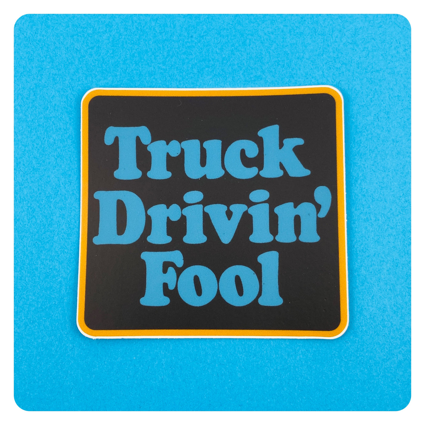 Truck Drivin' Fool Sticker