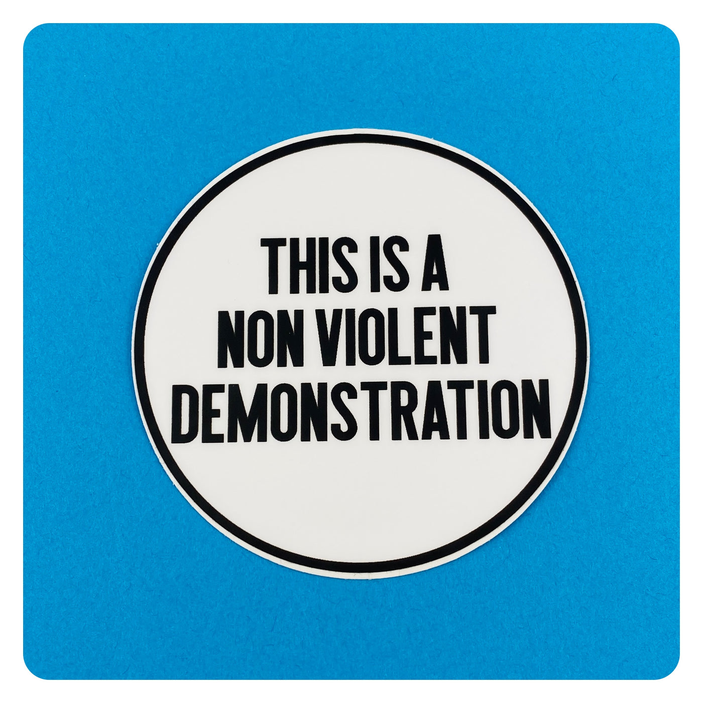 This is a Non Violent Demonstration Sticker