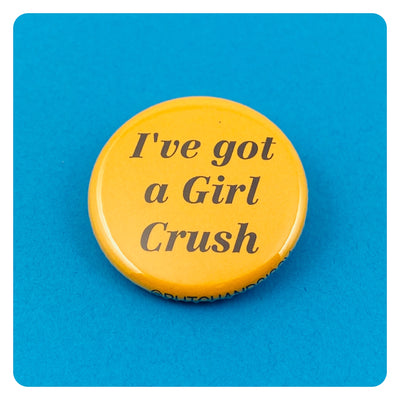 I've Got a Girl Crush Button