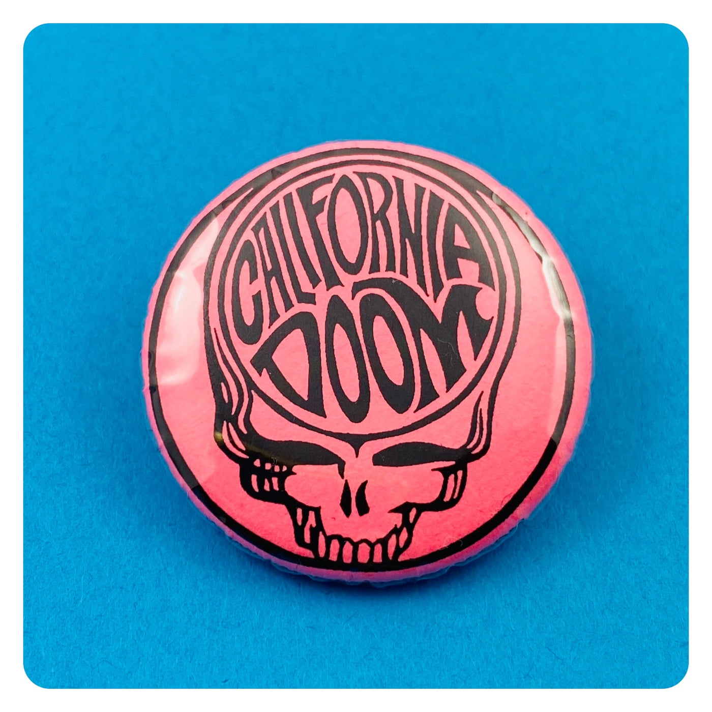 California Doom Steel Your Face Style Button