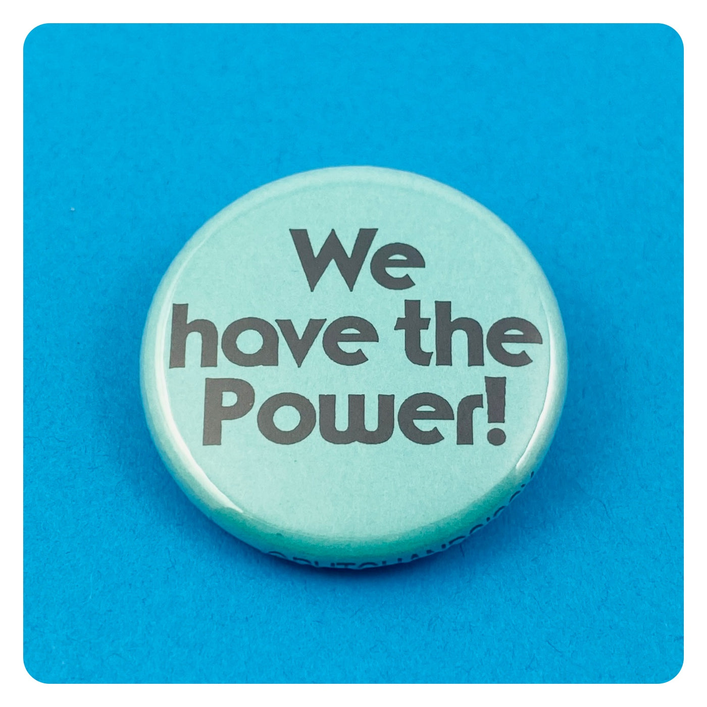 We Have the Power! Button