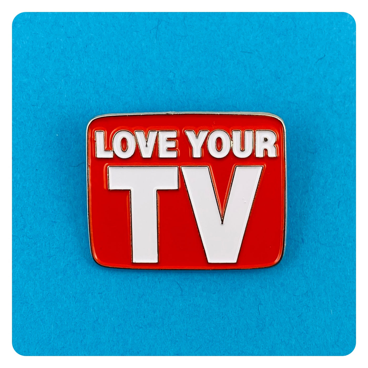 Love Your TV Enamel Pin