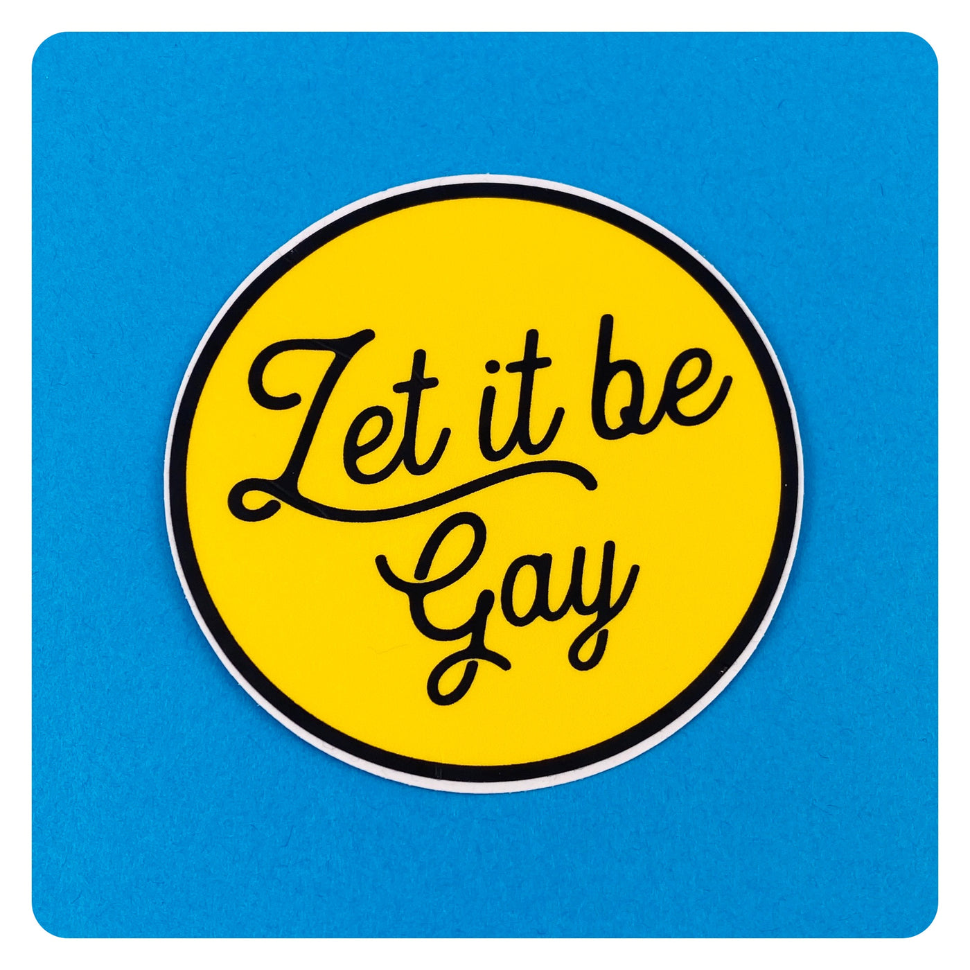 Let It Be Gay Sticker
