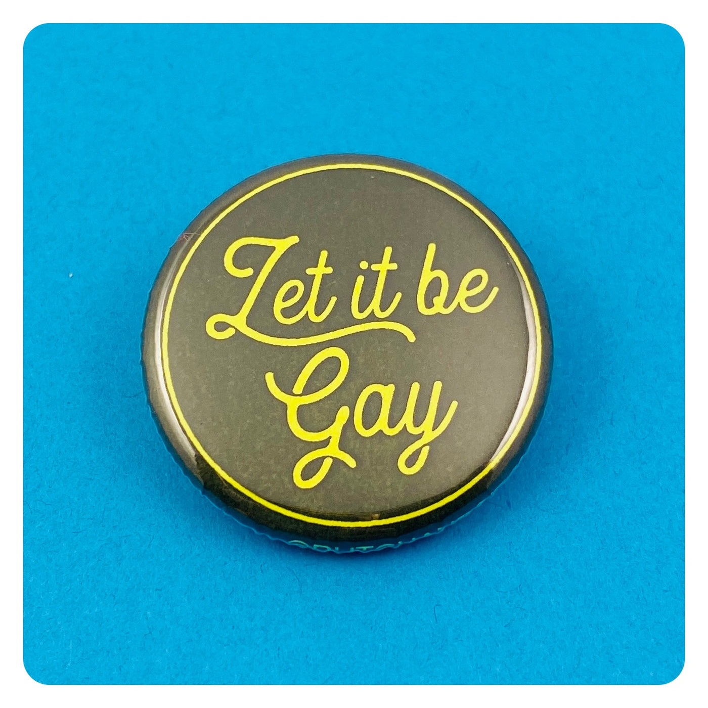 Let It Be Gay Button